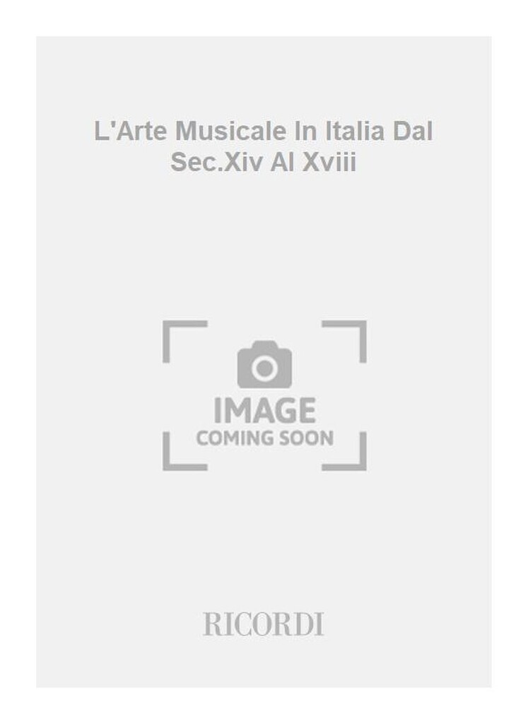 L'Arte Musicale In Italia Dal Sec.Xiv Al Xviii